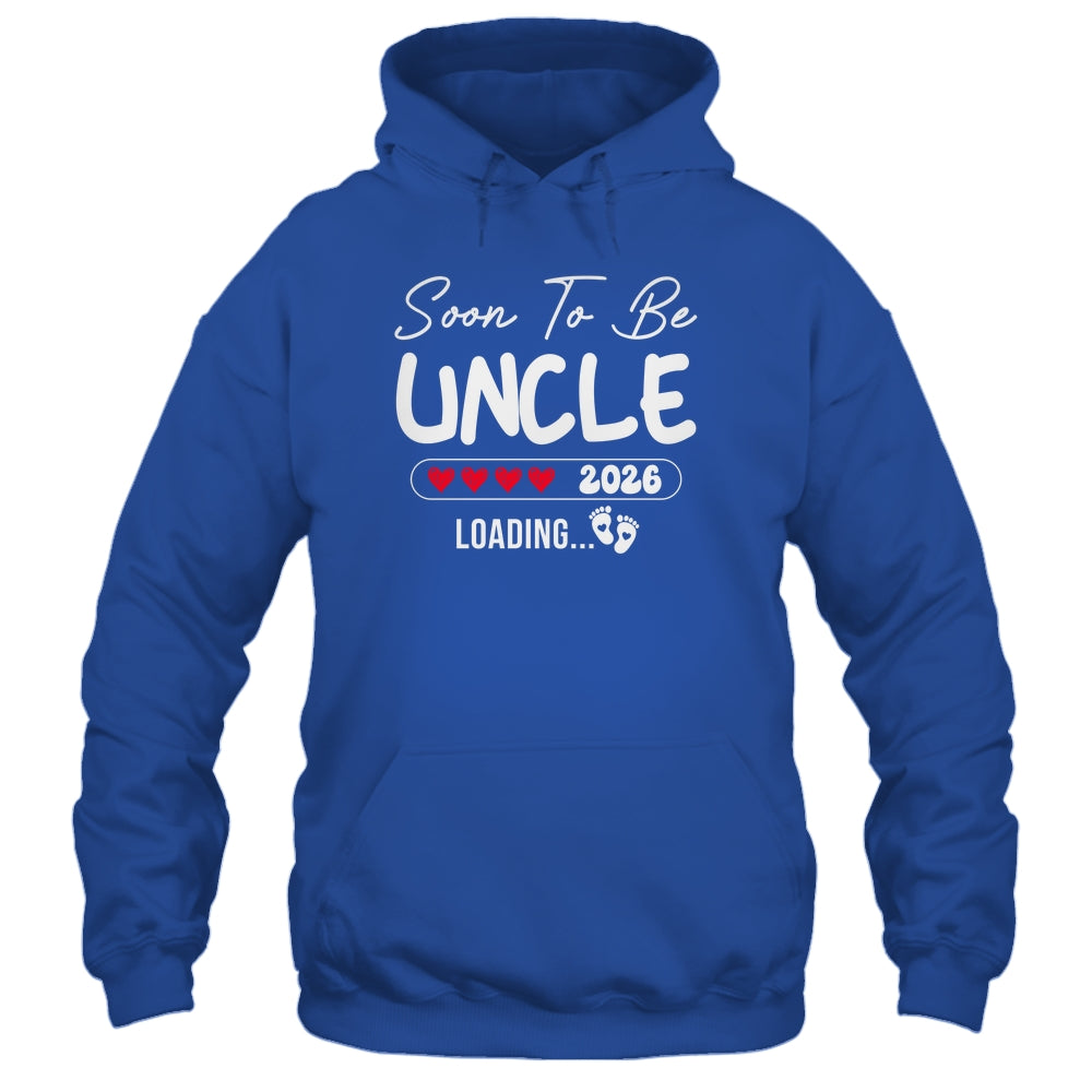 Soon To Be Uncle 2026 Loading Promoted To Uncle Est 2026 Shirt & Hoodie | siriusteestore