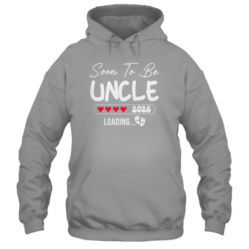 Soon To Be Uncle 2026 Loading Promoted To Uncle Est 2026 Shirt & Hoodie | siriusteestore