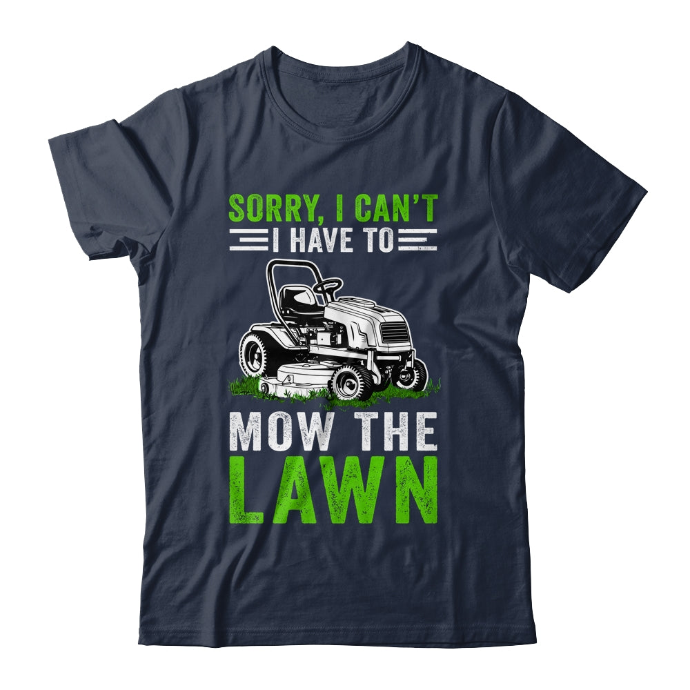 Sorry I Can't I Have To Mow The Lawn Funny Lawn Mowing Dad Shirt & Tank Top | siriusteestore