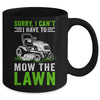 Sorry I Can't I Have To Mow The Lawn Funny Lawn Mowing Dad Mug | siriusteestore