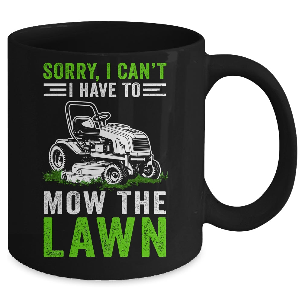 Sorry I Can't I Have To Mow The Lawn Funny Lawn Mowing Dad Mug | siriusteestore