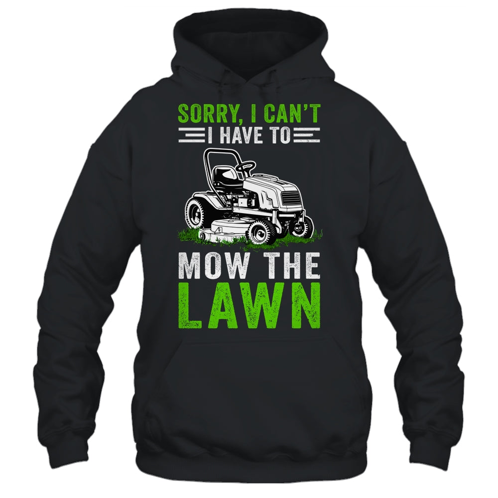 Sorry I Can't I Have To Mow The Lawn Funny Lawn Mowing Dad Shirt & Tank Top | siriusteestore