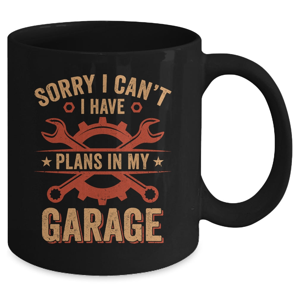 Sorry I Cant I Have Plans In My Garage Funny Fathers Day Mug | siriusteestore