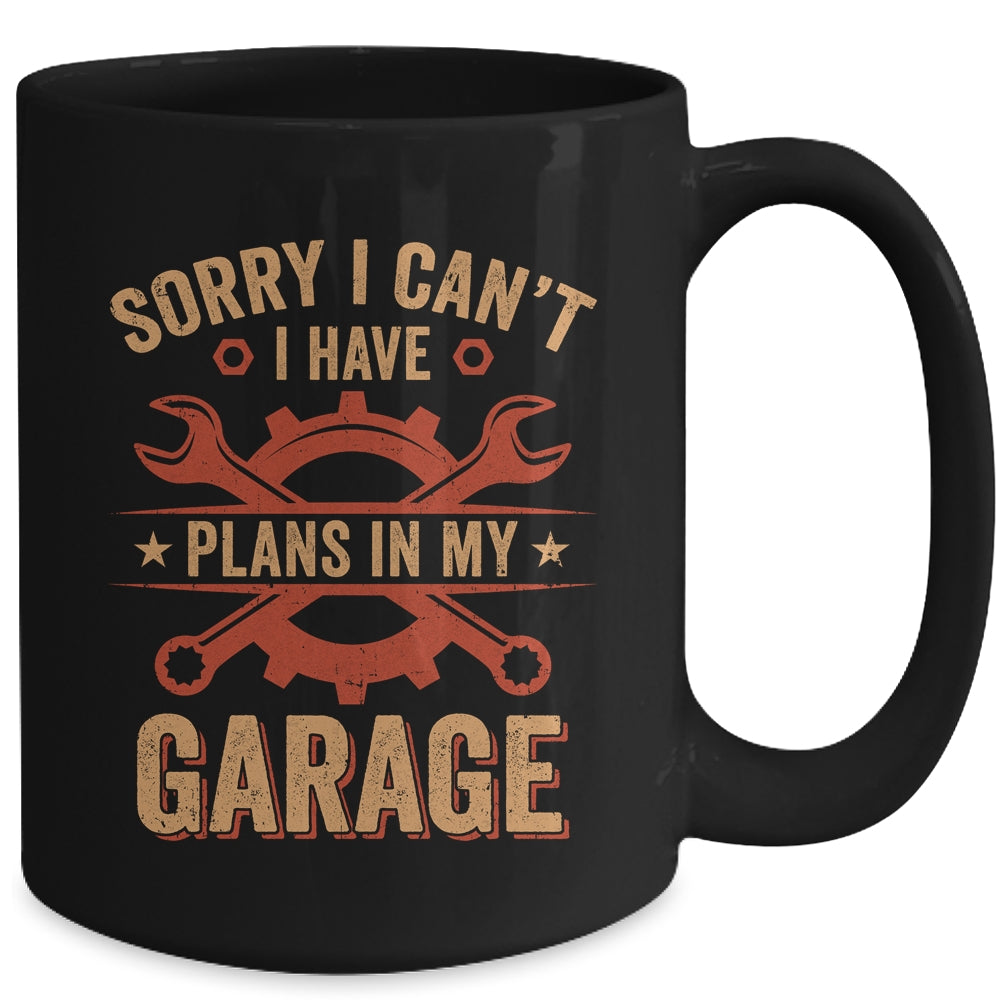 Sorry I Cant I Have Plans In My Garage Funny Fathers Day Mug | siriusteestore