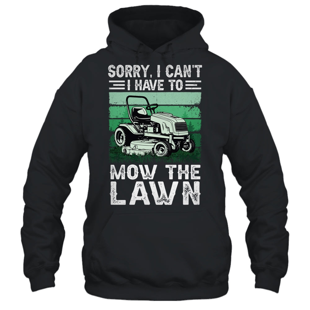 Sorry I Cant I Have To Mow The Lawn Funny Riding Mower Dad Shirt & Tank Top | siriusteestore