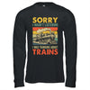 Sorry I Wasn't Listening Model Train Railroad Collector Funny Shirt & Hoodie | siriusteestore