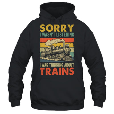 Sorry I Wasn't Listening Model Train Railroad Collector Funny Shirt & Hoodie | siriusteestore