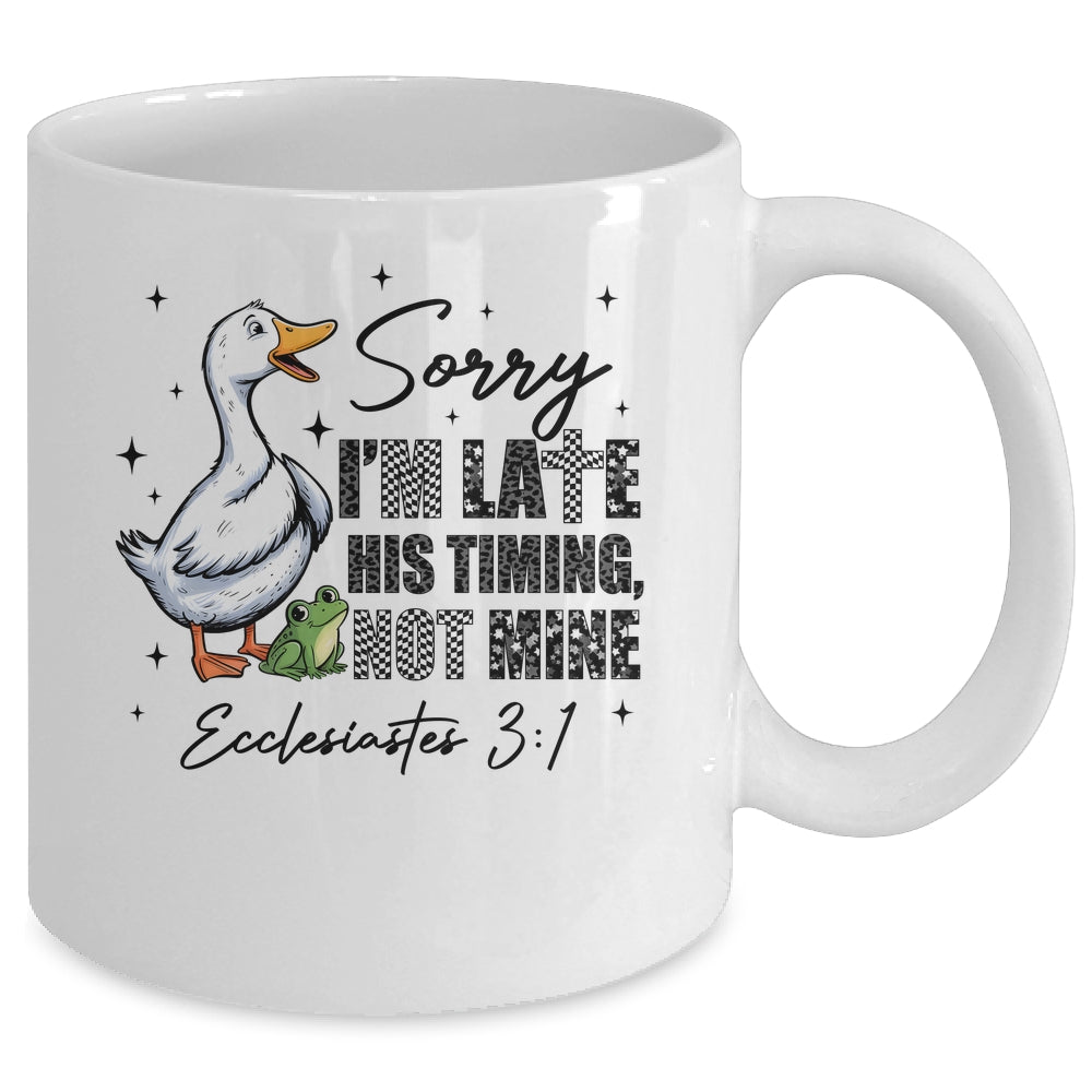 Sorry I’m Late His Timing Not Mine Funny Goose Christian Mug | siriusteestore