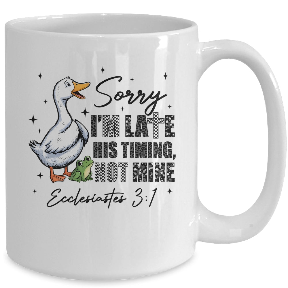 Sorry I’m Late His Timing Not Mine Funny Goose Christian Mug | siriusteestore