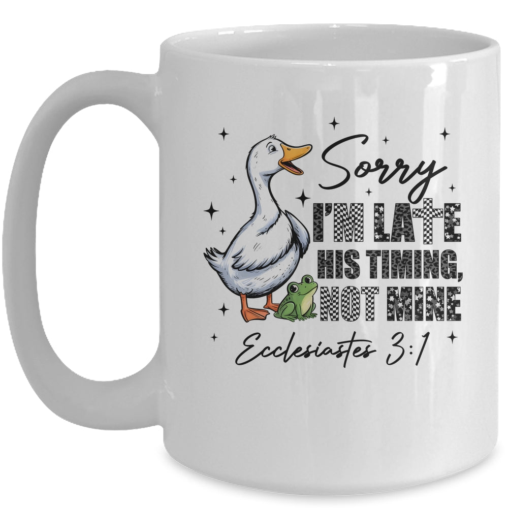 Sorry I’m Late His Timing Not Mine Funny Goose Christian Mug | siriusteestore