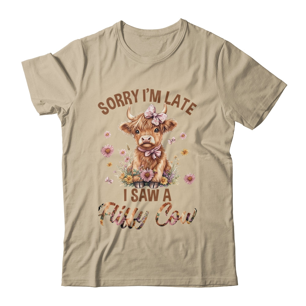 Sorry I'm Late I Saw A Fluffy Cow Cute Highland Cow Farm Shirt & Hoodie | siriusteestore