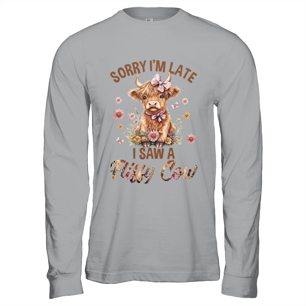 Sorry I'm Late I Saw A Fluffy Cow Cute Highland Cow Farm Shirt & Hoodie | siriusteestore