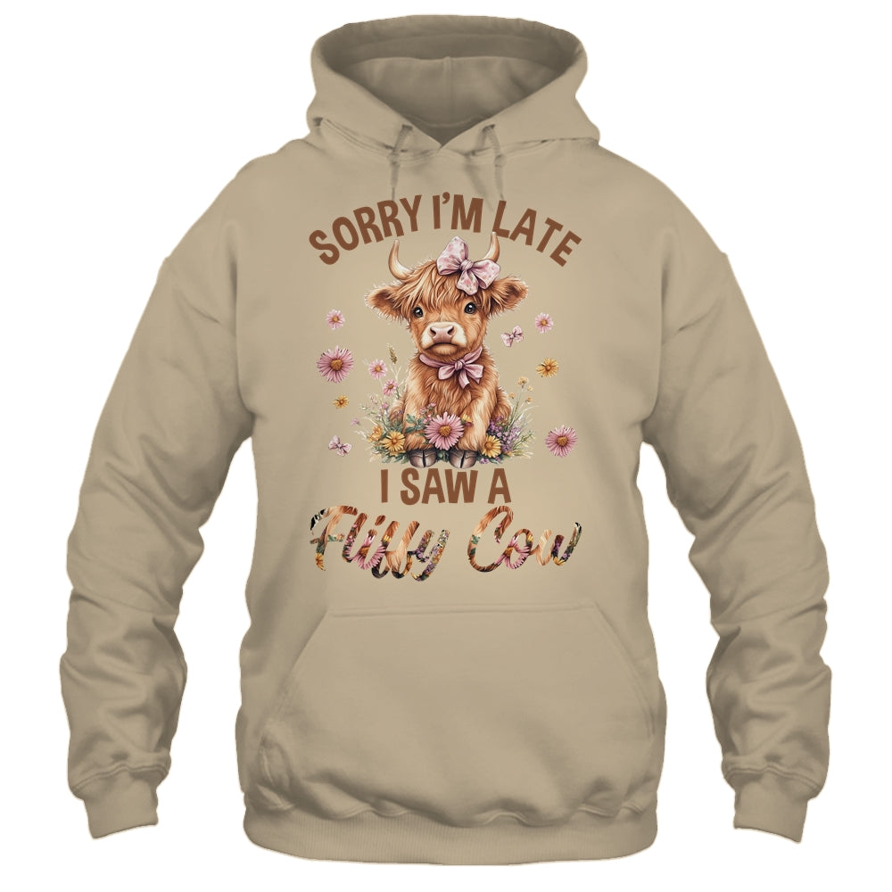 Sorry I'm Late I Saw A Fluffy Cow Cute Highland Cow Farm Shirt & Hoodie | siriusteestore