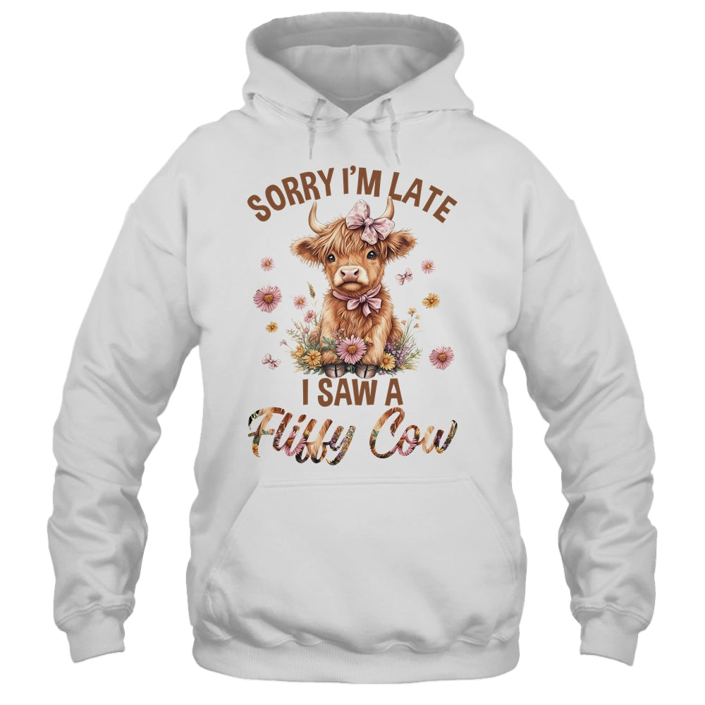 Sorry I'm Late I Saw A Fluffy Cow Cute Highland Cow Farm Shirt & Hoodie | siriusteestore