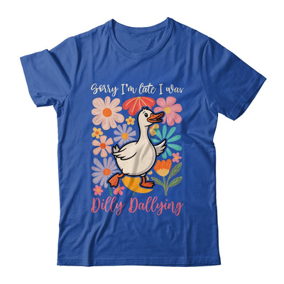 Sorry I'm Late I Was Dilly Dallying Funny Goose On The Loose Shirt & Hoodie | siriusteestore