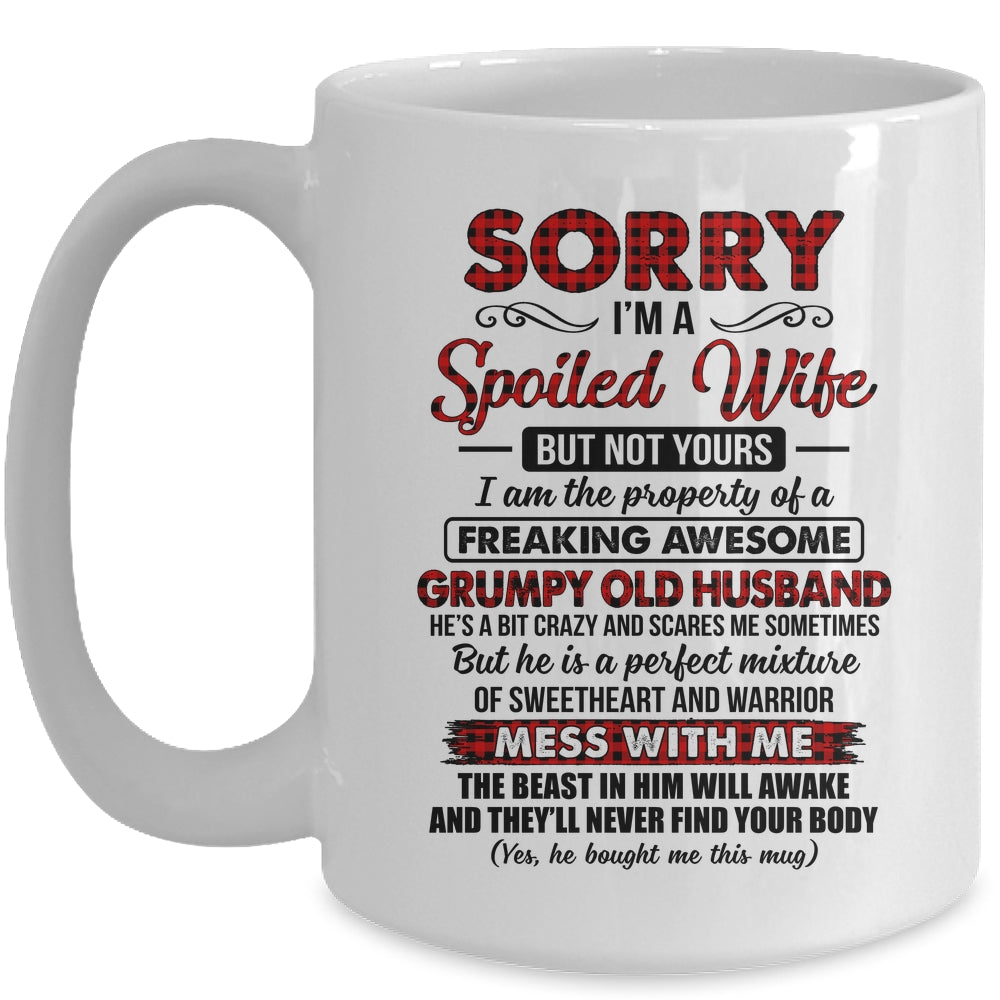 Sorry Im A Spoiled Wife But Not Yours I Am The Property Mug | siriusteestore