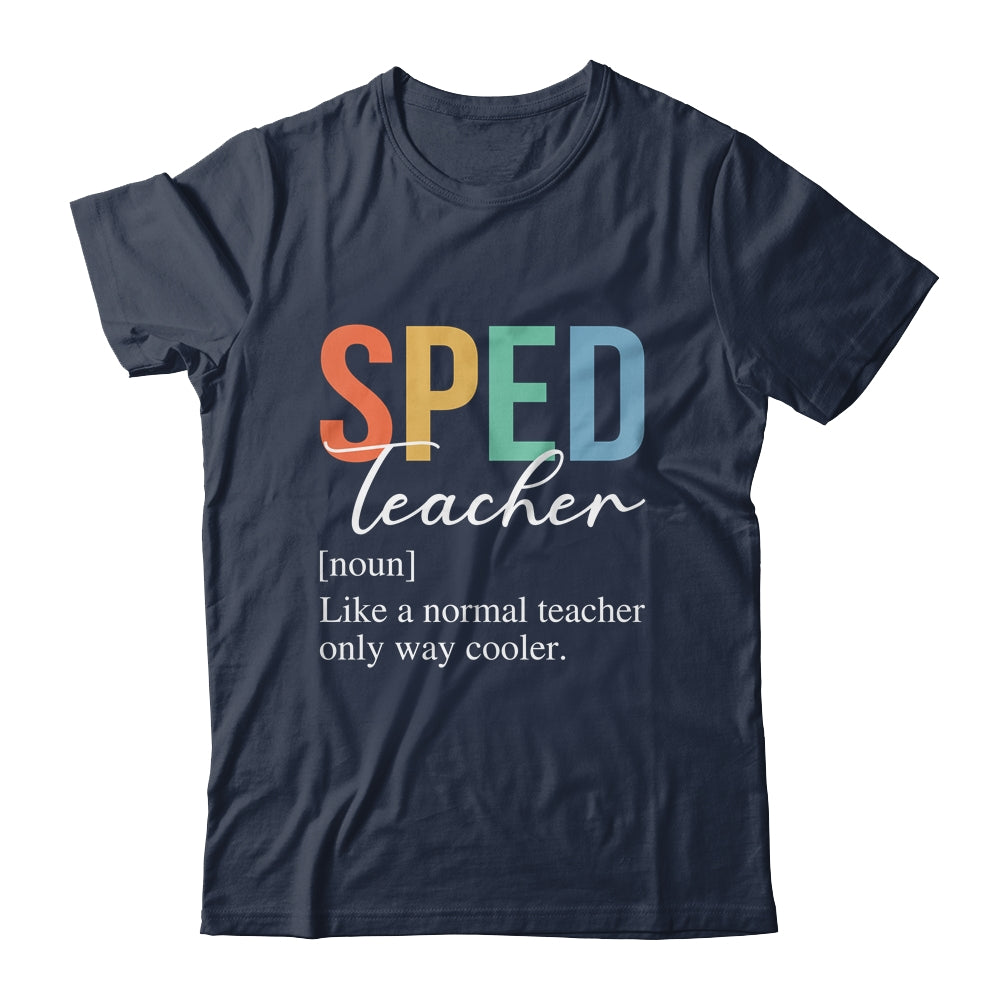 Special Education SPED Teacher Definition For Women Men Shirt & Hoodie | siriusteestore