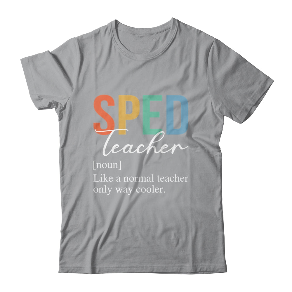 Special Education SPED Teacher Definition For Women Men Shirt & Hoodie | siriusteestore