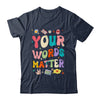 Speech Therapy Language Pathologist SLP Your Words Matter Shirt & Hoodie | siriusteestore