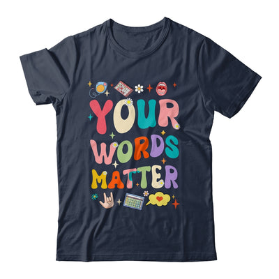 Speech Therapy Language Pathologist SLP Your Words Matter Shirt & Hoodie | siriusteestore