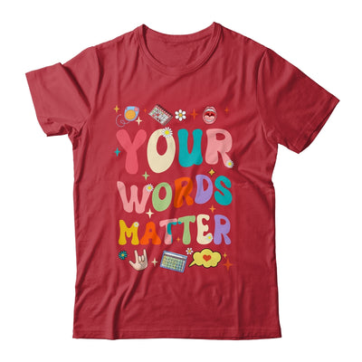 Speech Therapy Language Pathologist SLP Your Words Matter Shirt & Hoodie | siriusteestore