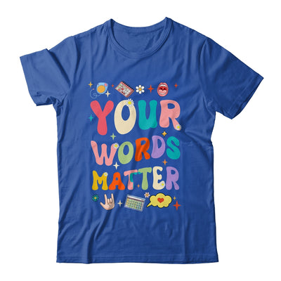 Speech Therapy Language Pathologist SLP Your Words Matter Shirt & Hoodie | siriusteestore