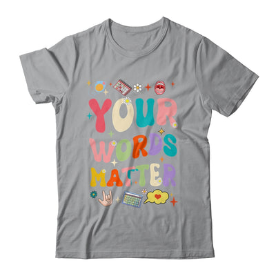 Speech Therapy Language Pathologist SLP Your Words Matter Shirt & Hoodie | siriusteestore