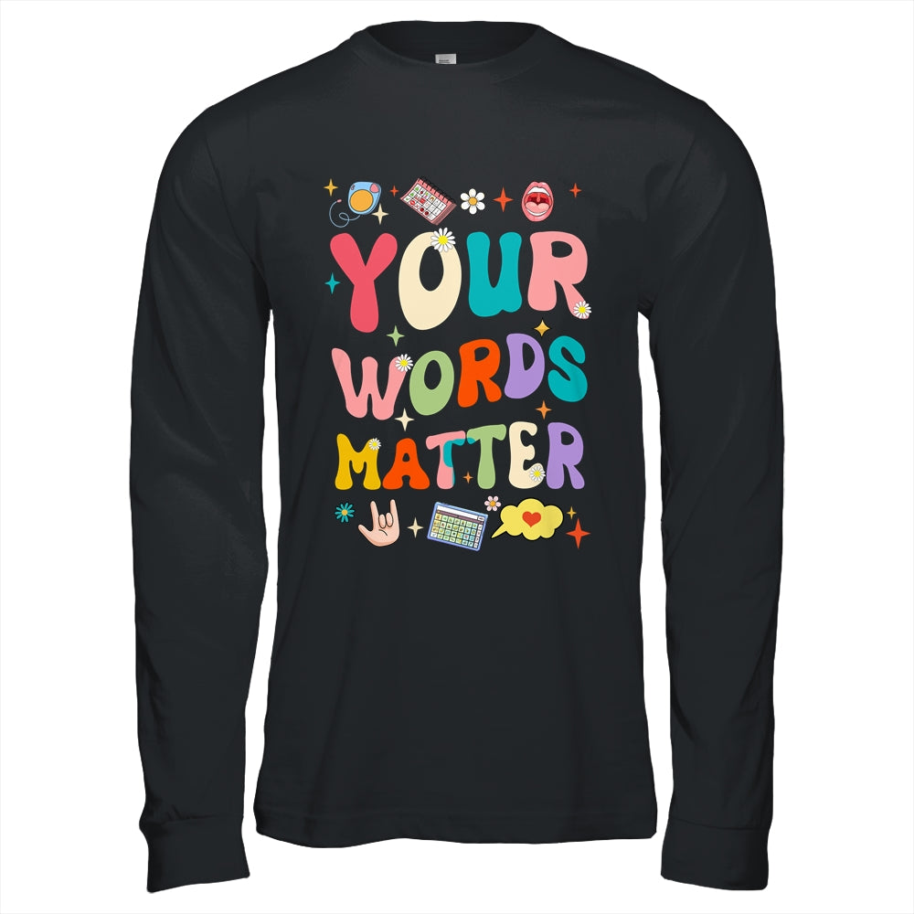 Speech Therapy Language Pathologist SLP Your Words Matter Shirt & Hoodie | siriusteestore