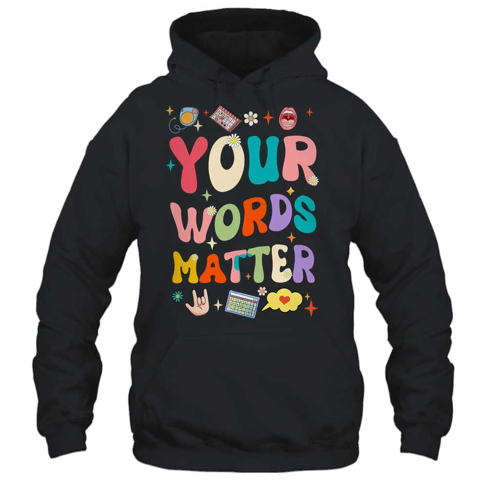 Speech Therapy Language Pathologist SLP Your Words Matter Shirt & Hoodie | siriusteestore