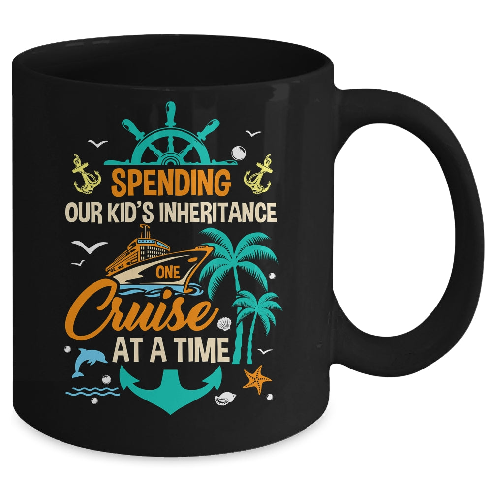 Spending The Kid's Inheritance One Cruise At A Time Funny Mug | siriusteestore