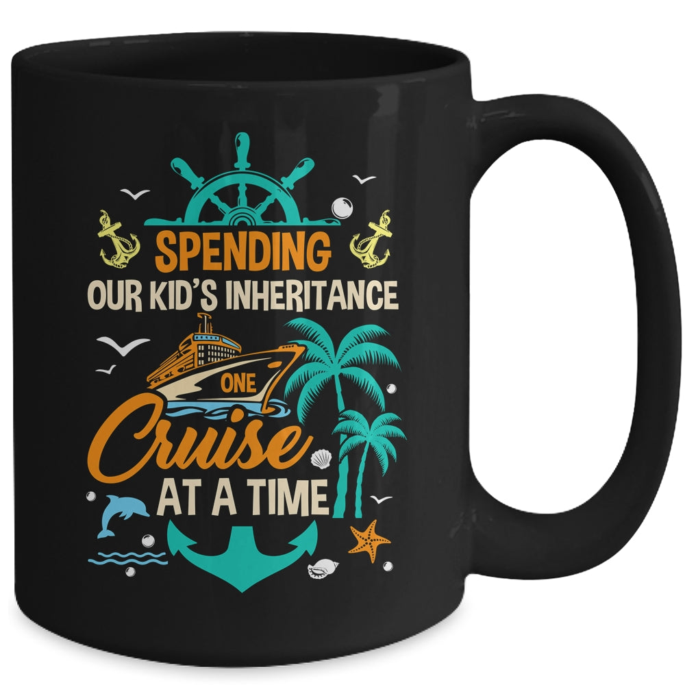Spending The Kid's Inheritance One Cruise At A Time Funny Mug | siriusteestore
