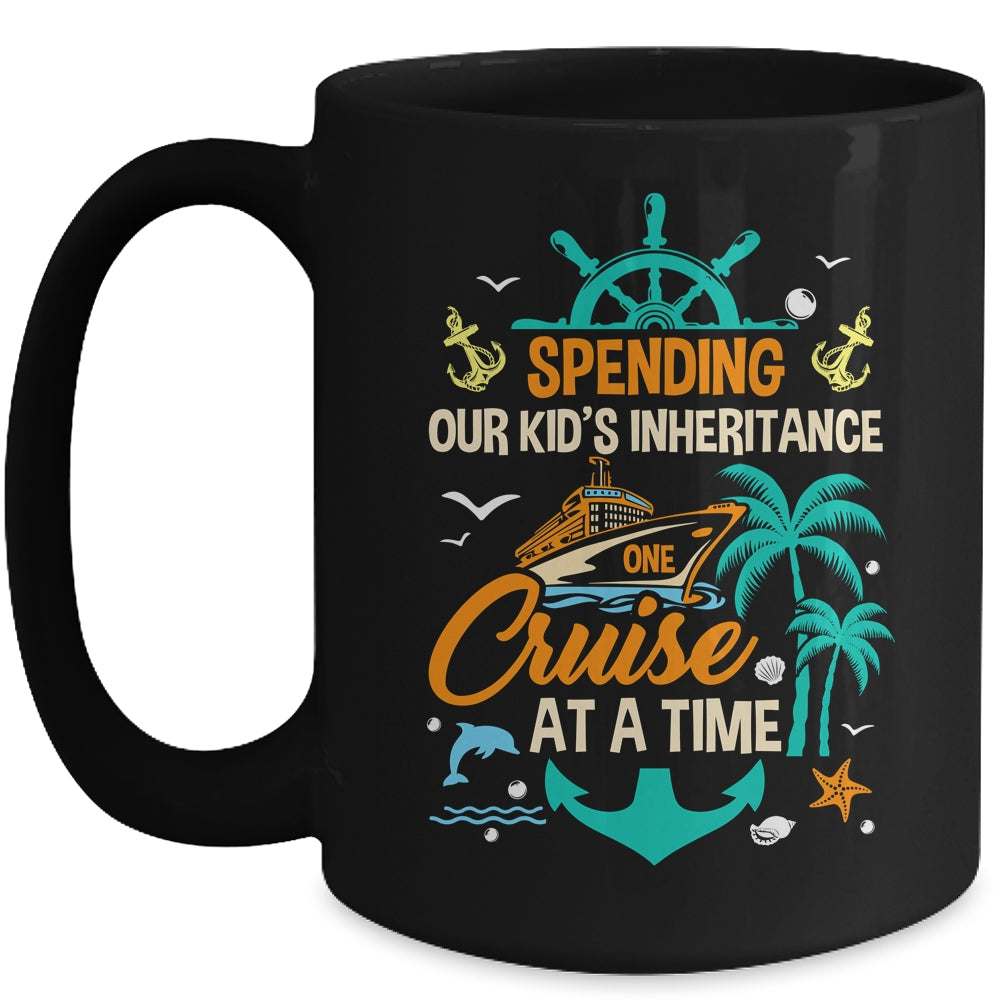 Spending The Kid's Inheritance One Cruise At A Time Funny Mug | siriusteestore