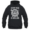 Stand Back Dad Is Grilling Funny BBQ Fathers Day Shirt & Hoodie | siriusteestore