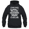 Stand Back Grandpa Is Grilling Funny BBQ Fathers Day Shirt & Hoodie | siriusteestore