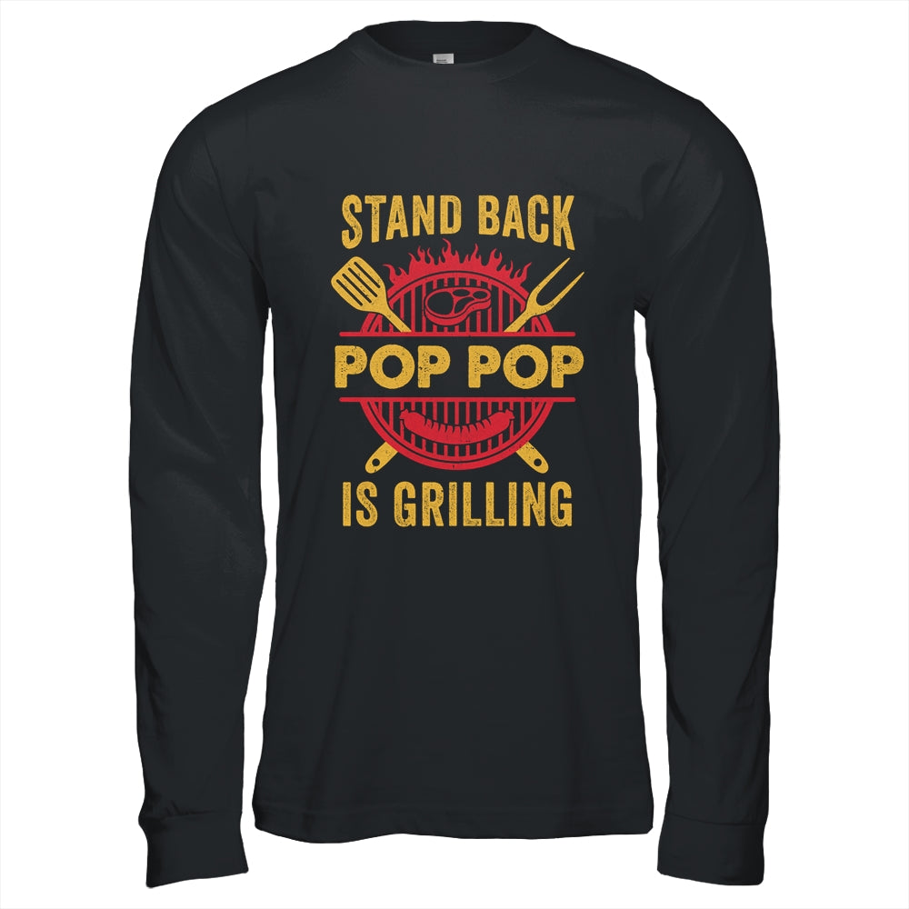 Stand Back Pop Pop Is Grilling BBQ Barbecue Fathers Day Shirt & Hoodie | siriusteestore