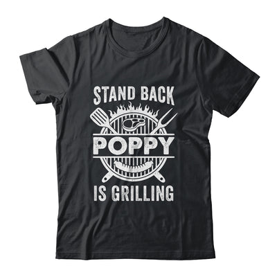 Stand Back Poppy Is Grilling Funny BBQ Fathers Day Shirt & Hoodie | siriusteestore
