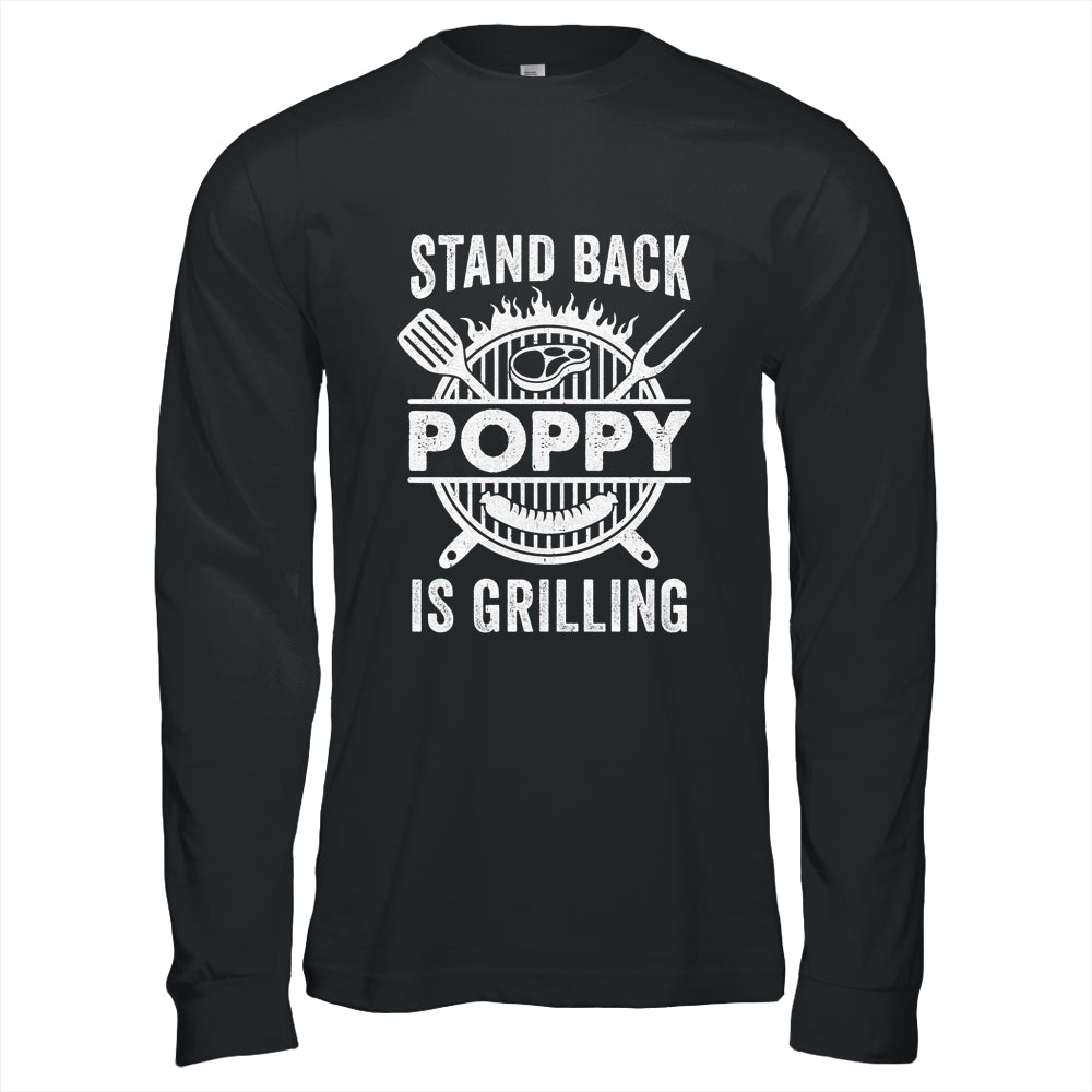 Stand Back Poppy Is Grilling Funny BBQ Fathers Day Shirt & Hoodie | siriusteestore