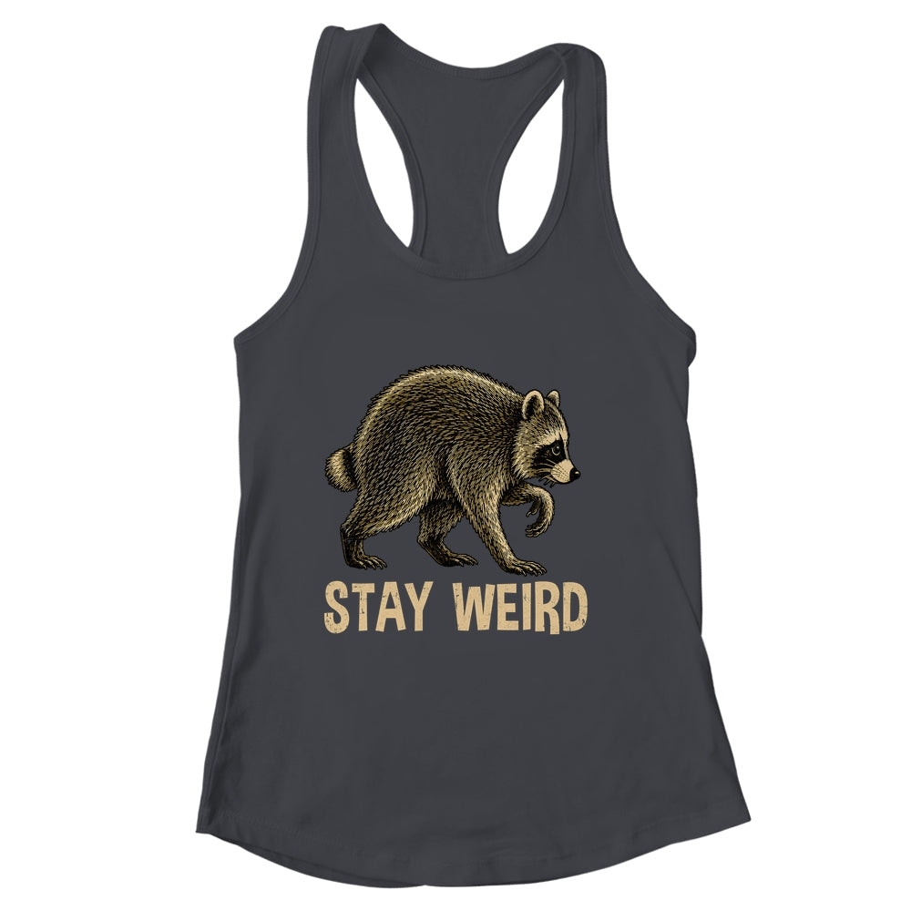 Stay Weird Funny Raccoon Quirky Animal Lover Shirt & Tank Top | siriusteestore