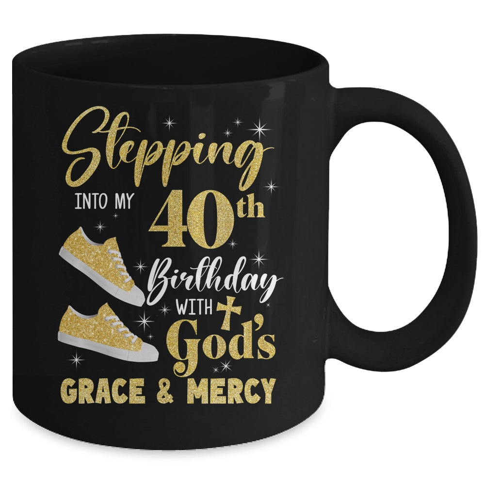 Stepping Into My 40th Birthday With Gods Grace And Mercy Women Mug | siriusteestore