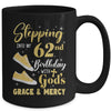 Stepping Into My 62nd Birthday With Gods Grace And Mercy Women Mug | siriusteestore