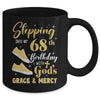 Stepping Into My 68th Birthday With Gods Grace And Mercy Women Mug | siriusteestore