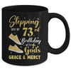 Stepping Into My 73rd Birthday With Gods Grace And Mercy Women Mug | siriusteestore