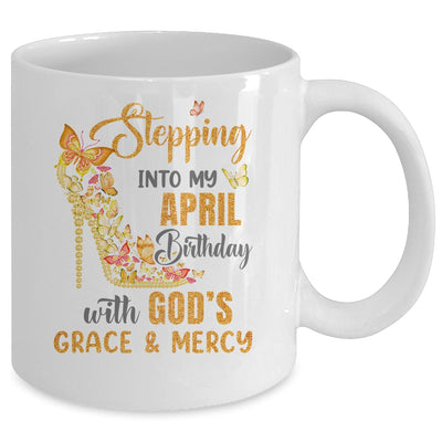 Stepping Into My April Birthday With Gods Grace And Mercy Mug | siriusteestore