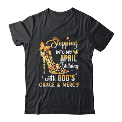 Stepping Into My April Birthday With Gods Grace Mercy Shirt & Tank Top | siriusteestore