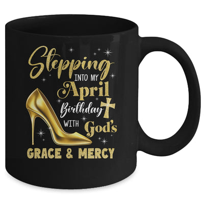Stepping Into My April Birthday With Gods Grace Mercy Grandma Mug | siriusteestore