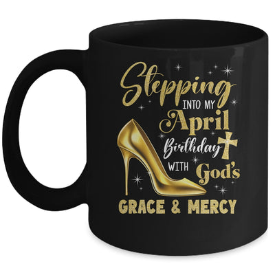 Stepping Into My April Birthday With Gods Grace Mercy Grandma Mug | siriusteestore