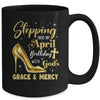 Stepping Into My April Birthday With Gods Grace Mercy Grandma Mug | siriusteestore