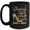 Stepping Into My April Birthday With Gods Grace Mercy Grandma Mug | siriusteestore