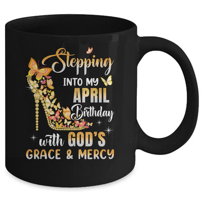 Stepping Into My April Birthday With Gods Grace Mercy Mug | siriusteestore