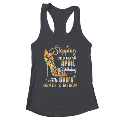 Stepping Into My April Birthday With Gods Grace Mercy Shirt & Tank Top | siriusteestore